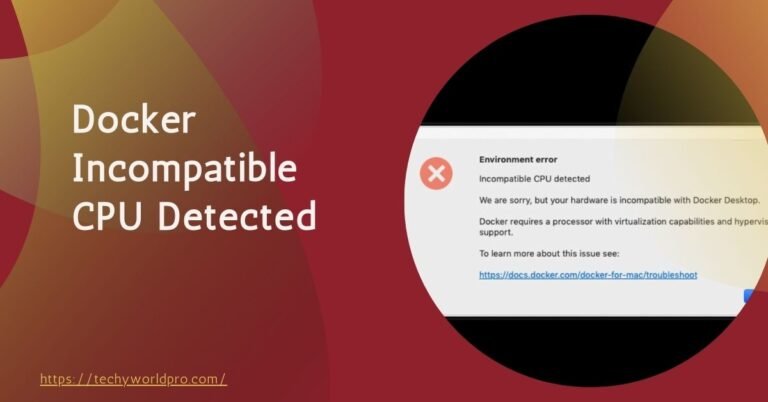 Docker Incompatible CPU Detected – Detailed Guide