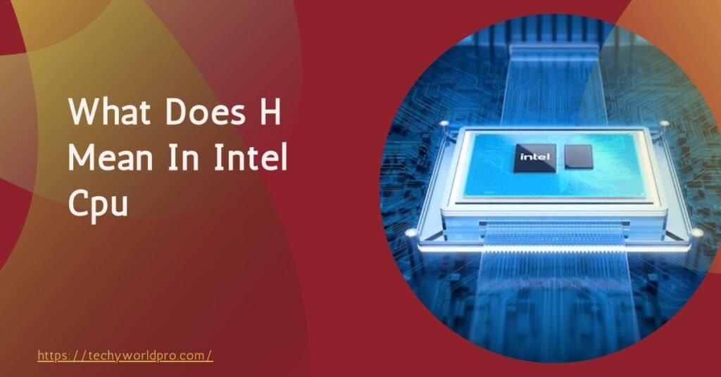 What Does H Mean In Intel Cpu